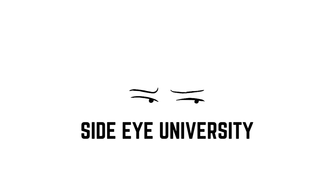 Side Eye University: What Quiet Observation Really Represents